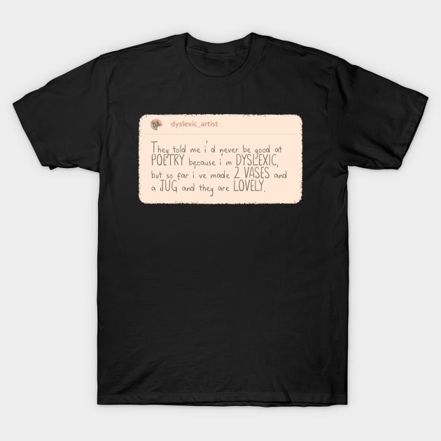 Dyslexic Ceramic Artist T-Shirt by Teequeque